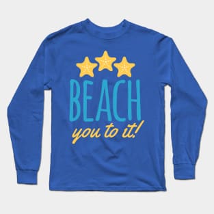 Beach You To It Pun Long Sleeve T-Shirt